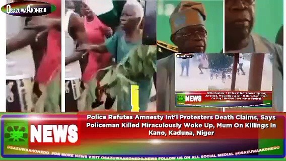 Video ~ Police Refutes Amnesty Int'l Protesters Death Claims, Says Policeman Killed Miraculously Woke Up, Mum On Killings In Kano, Kaduna, Niger ~ OsazuwaAkonedo