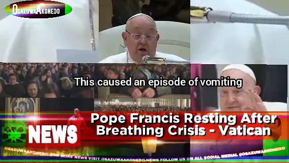 Video ~ Pope Francis Resting After Breathing Crisis - Vatican
