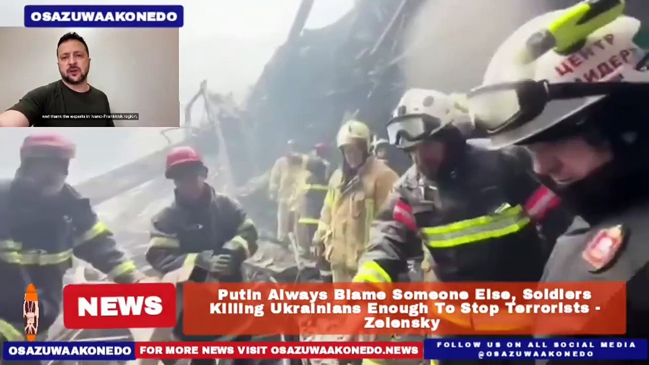 Video ~ Putin Always Blame Someone Else, Soldiers Killing Ukrainians Enough To Stop Terrorists – Zelensky ~ OsazuwaAkonedo