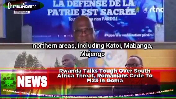 Video ~ Rwanda Talks Tough Over South Africa Threat, Romanians Cede To M23 In Goma