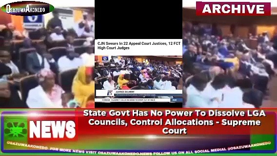 Video ~ State Govt Has No Power To Dissolve LGA Councils, Control Allocations – Supreme Court ~ OsazuwaAkonedo