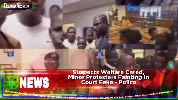 Video ~ Suspects Welfare Cared, Minor Protesters Fainting In Court Fake - Police