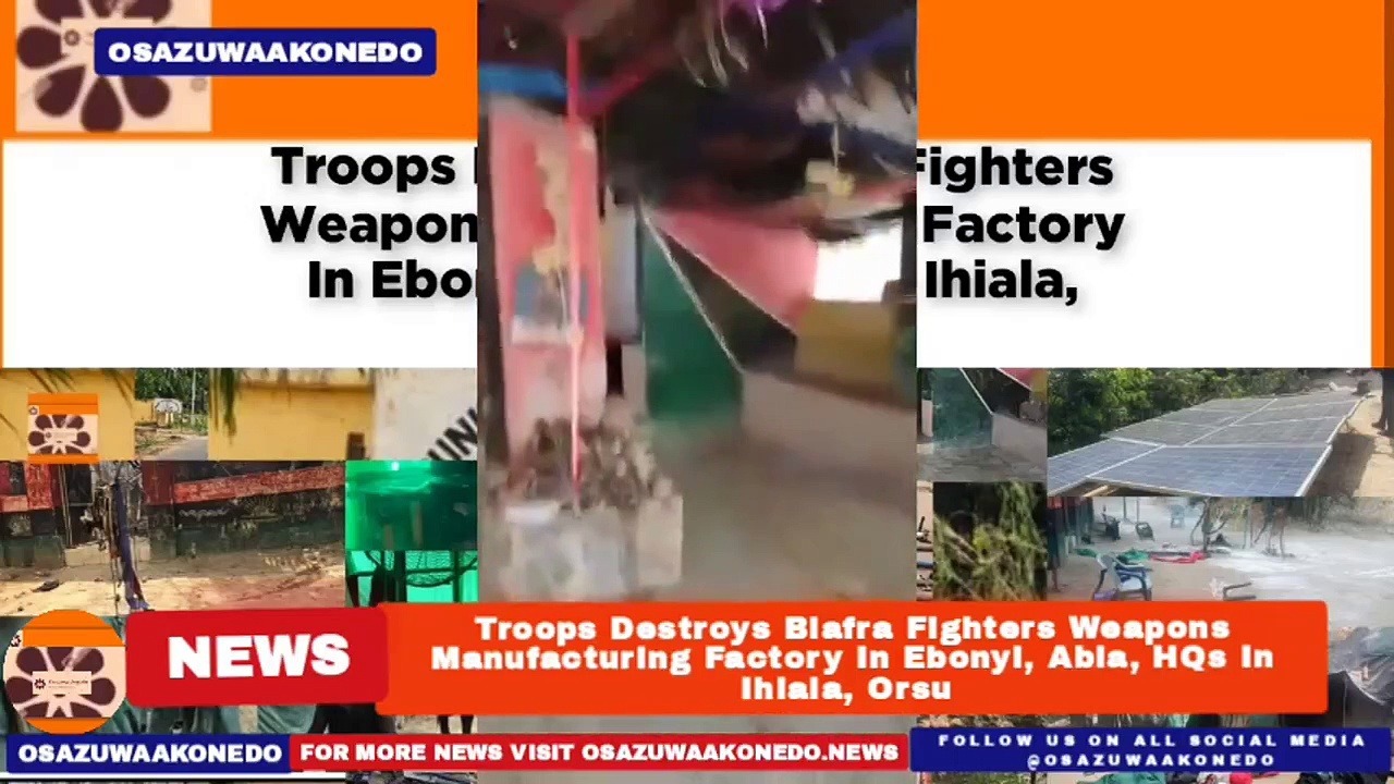 Video ~ Troops Destroys Biafra Fighters Weapons Manufacturing Factory In Ebonyi, Abia, HQs In Ihiala, Orsu ~ OsazuwaAkonedo
