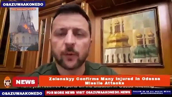 Video ~ Zelenskyy Confirms Many Injured In Odessa Missile Attacks ~ OsazuwaAkonedo