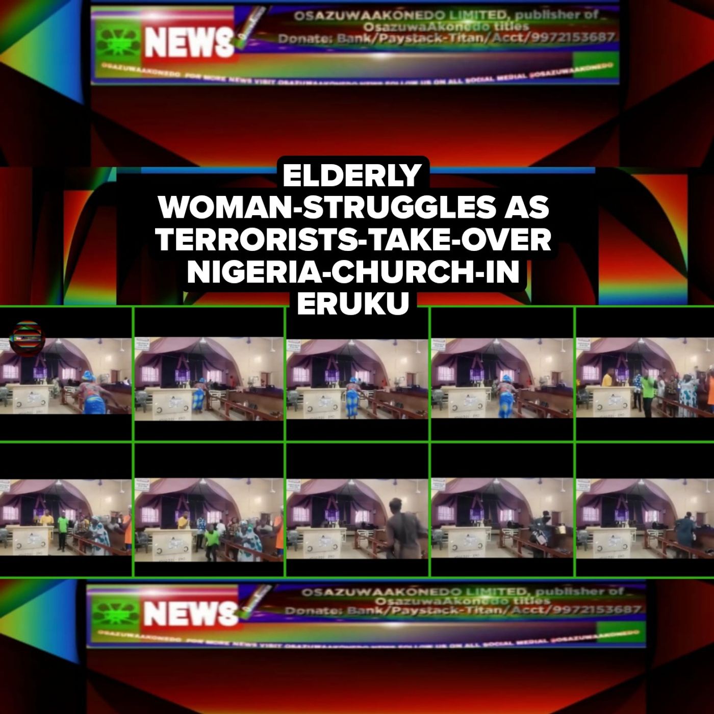 OsazuwaAkonedo Audio ~ Elderly Woman-Struggles As Terrorists-Take-Over Nigeria-Church-In Eruku