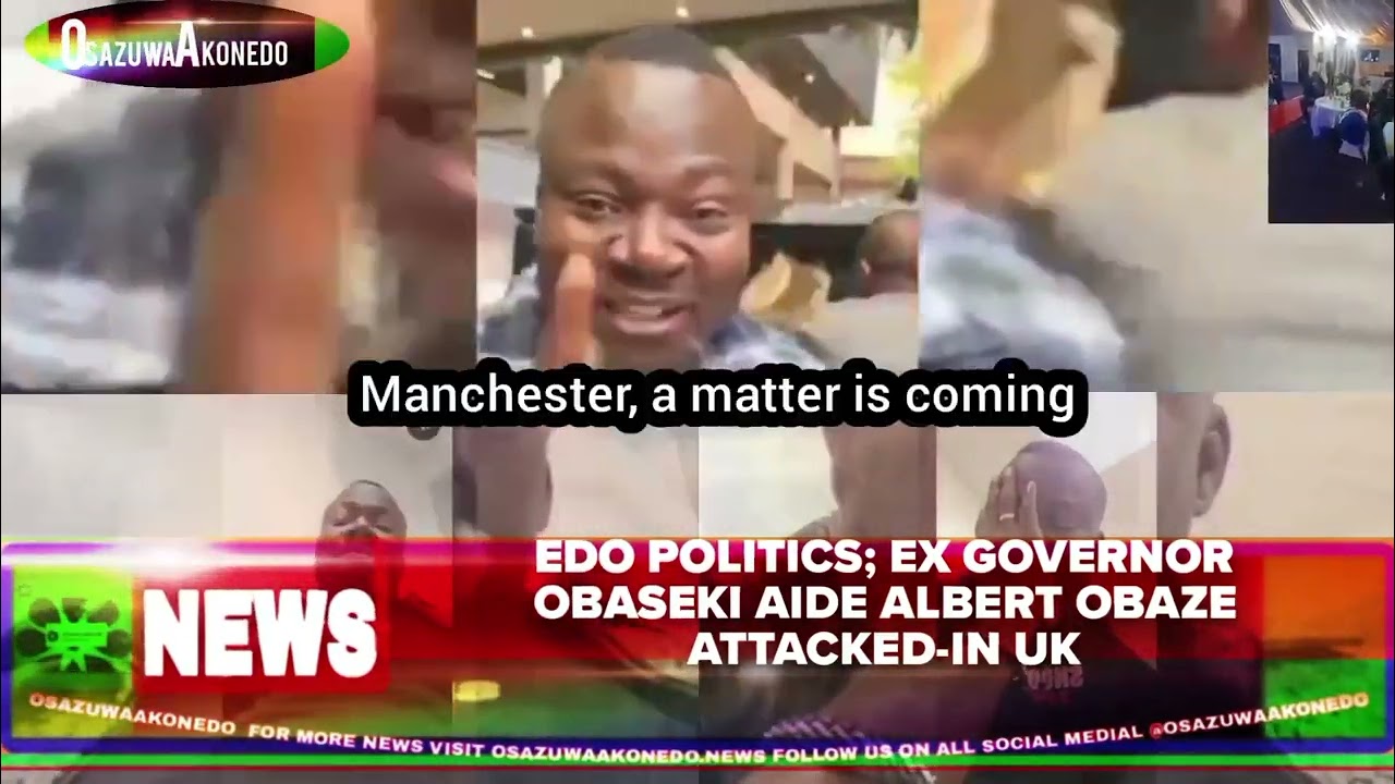 OsazuwaAkonedo Video ~ Edo Politics; Ex Governor Obaseki Aide Albert Obaze Attacked-In UK