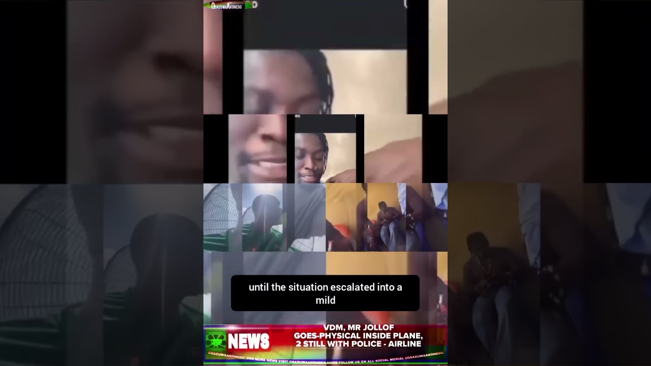 OsazuwaAkonedo BriefRecall ~ VDM, Mr Jollof Goes-Physical Inside Plane, 2 Still With Police - Airline