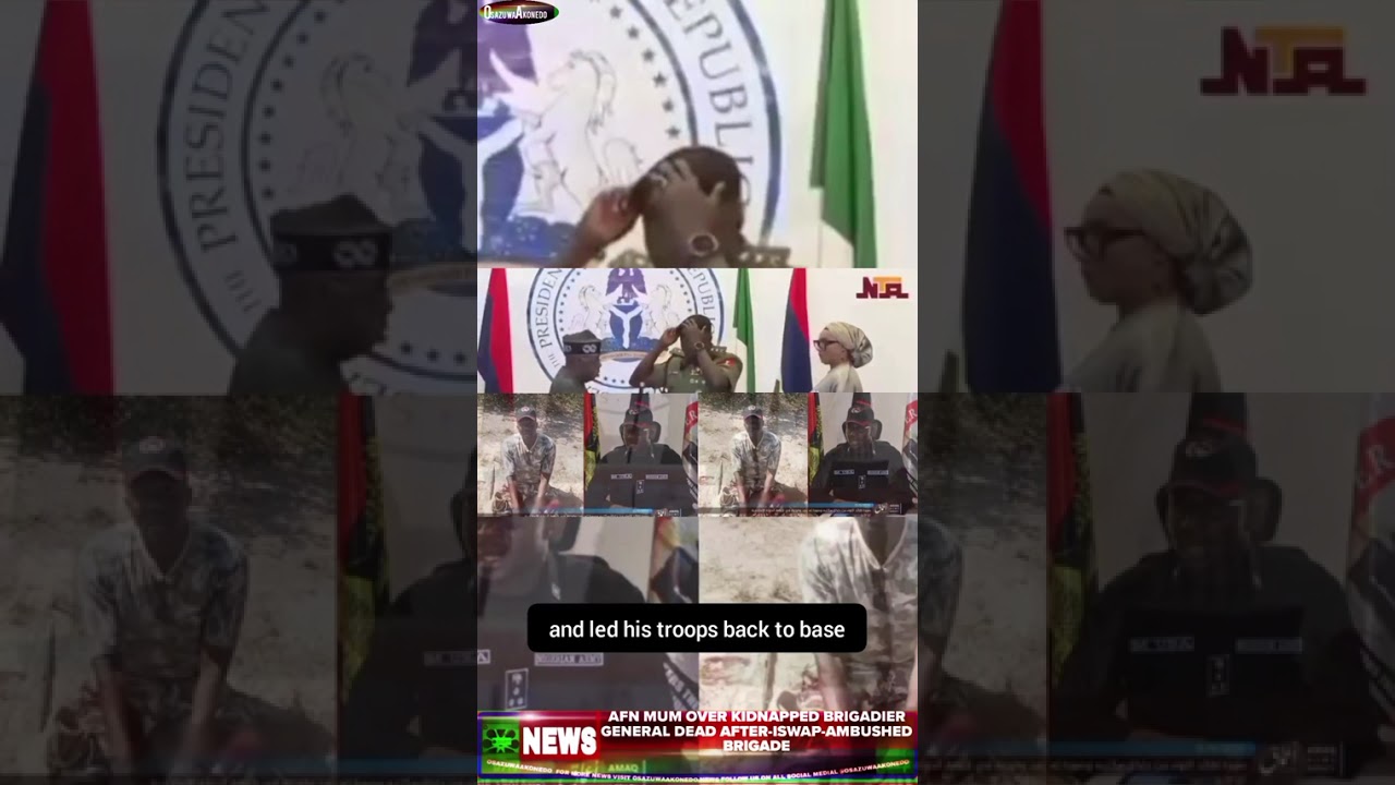 OsazuwaAkonedo ReelNews ~ AFN Mum Over Kidnapped Brigadier General Dead After-ISWAP-Ambushed Brigade