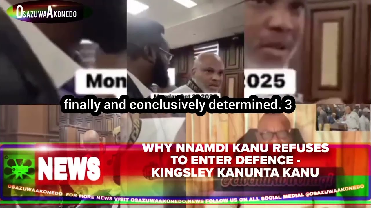 OsazuwaAkonedo Video ~ Why Nnamdi Kanu Refuses To Enter Defence Kingsley Kanunta Kanu