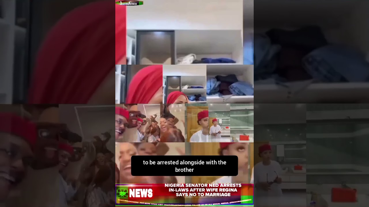 OsazuwaAkonedo Video ~ Nigeria Senator Ned Arrests In laws After Wife Regina Says No To Marriage