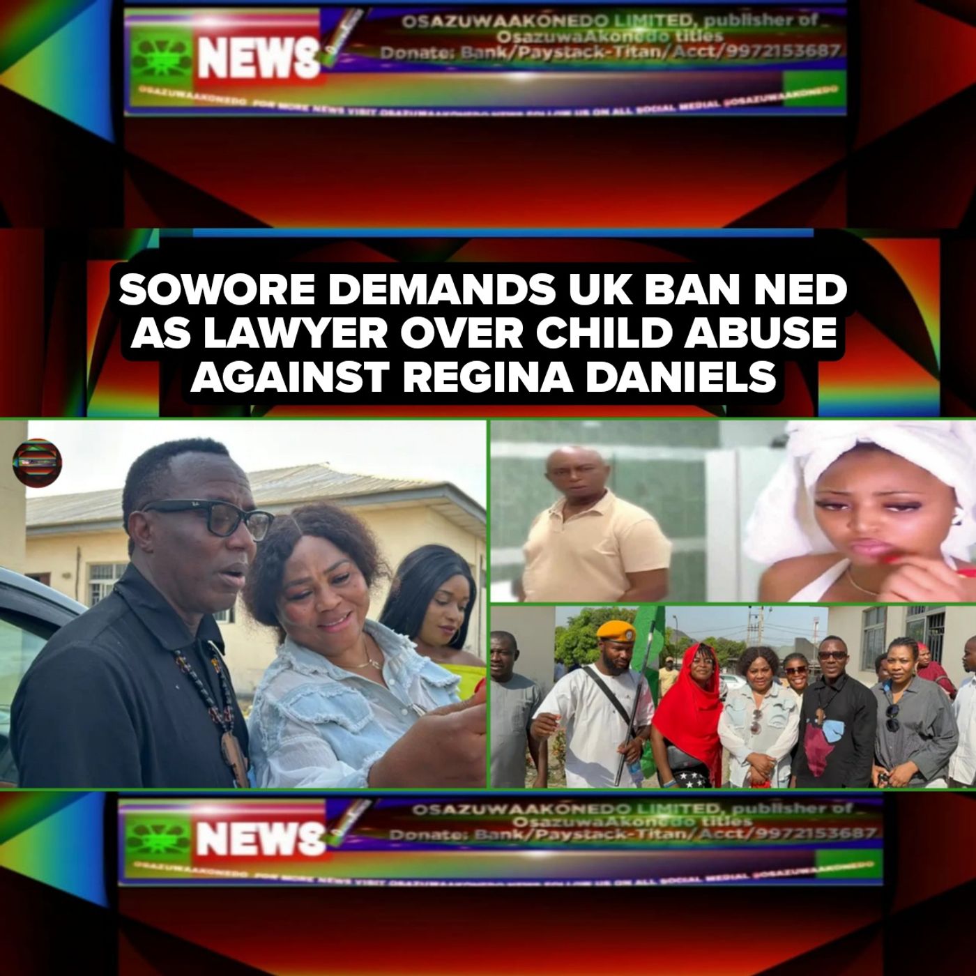OsazuwaAkonedo Audio ~ Sowore Demands UK Ban Ned As Lawyer Over Child Abuse Against Regina Daniels
