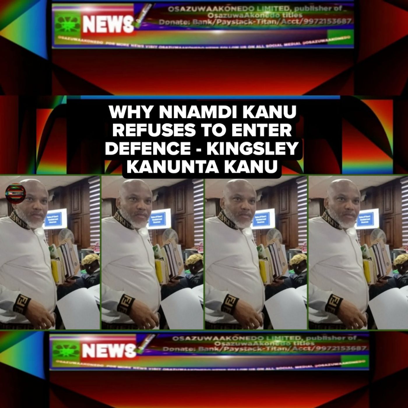 OsazuwaAkonedo Audio ~ Why Nnamdi Kanu Refuses To Enter Defence - Kingsley Kanunta Kanu