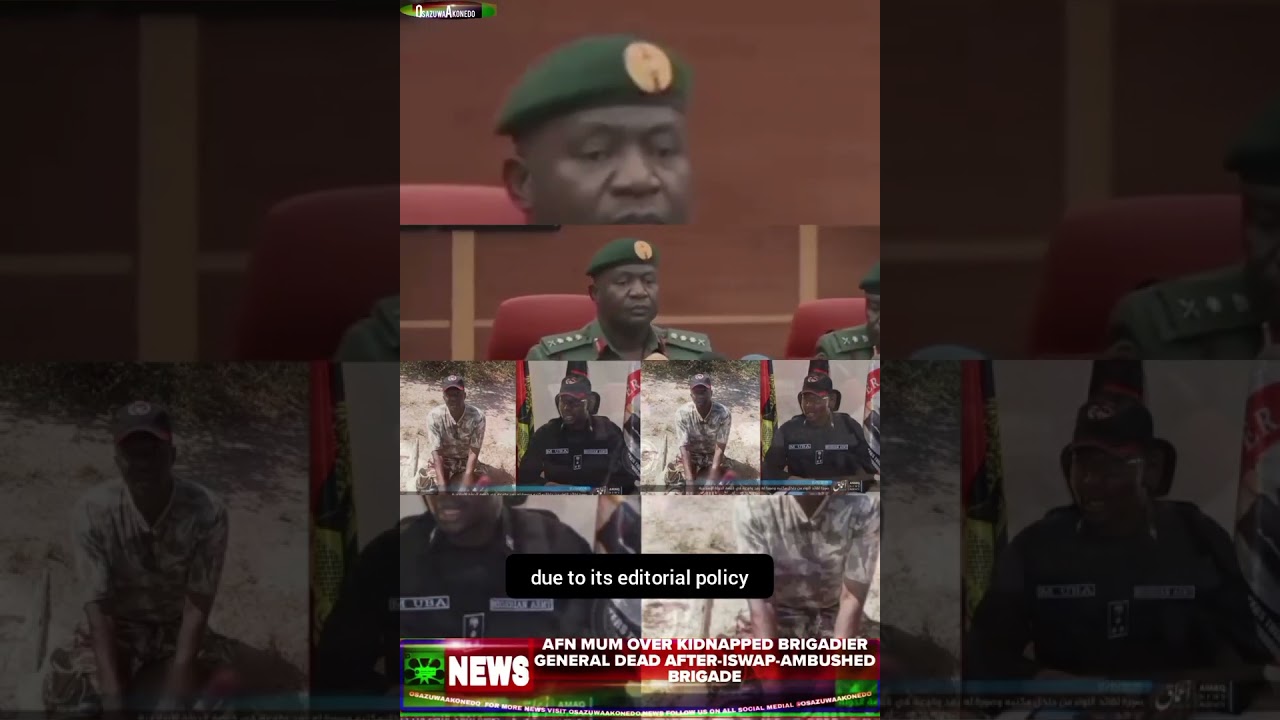 OsazuwaAkonedo BriefRecall ~ AFN Mum Over Kidnapped Brigadier General Dead After-ISWAP-Ambushed Brigade