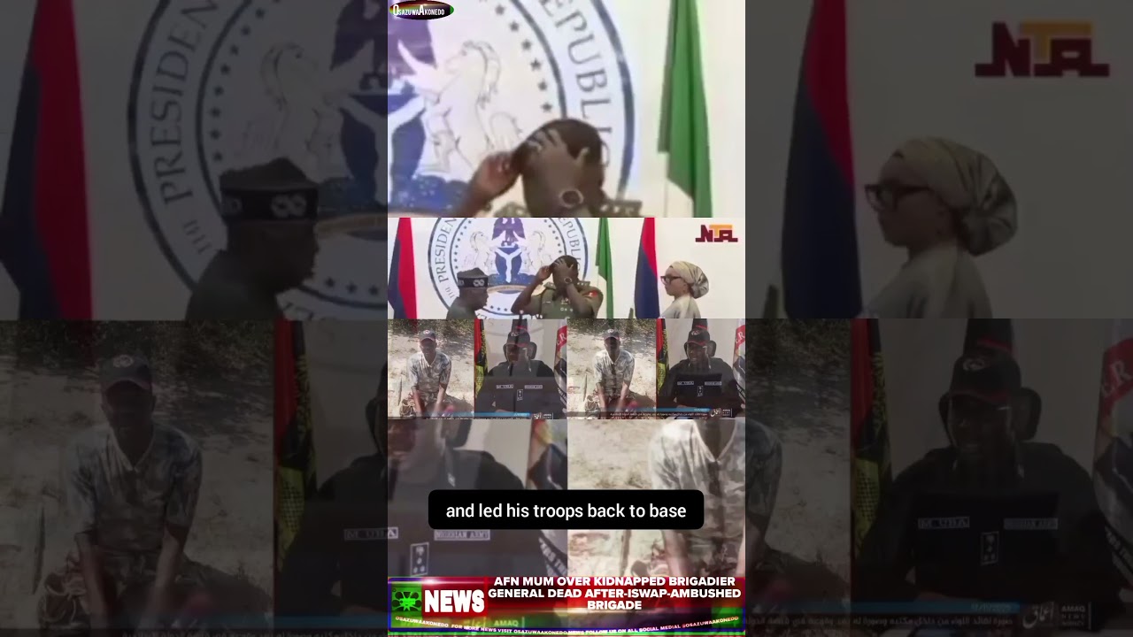 OsazuwaAkonedo ReelNews ~ AFN Mum Over Kidnapped Brigadier General Dead After-ISWAP-Ambushed Brigade