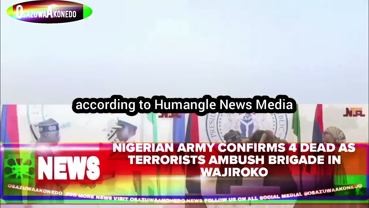 OsazuwaAkonedo ShortReel ~ Nigerian Army Confirms 4 Dead As Terrorists Ambush Brigade In Wajiroko