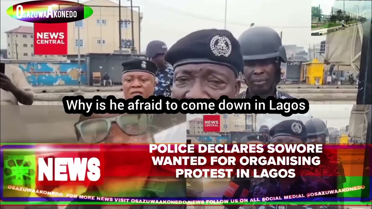 OsazuwaAkonedo Video ~ Police Declares Sowore Wanted For Organising Protest In Lagos