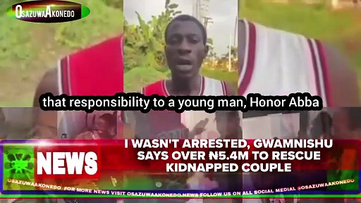 Video ~ I Wasn’t Arrested, Gwamnishu Says Over ₦5.4m To Rescue Kidnapped Couple