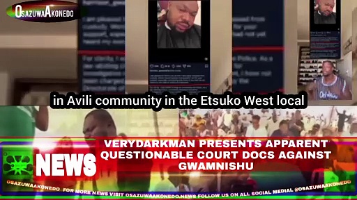 Video ~ VeryDarkMan Presents Apparent Questionable Court Docs Against Gwamnishu