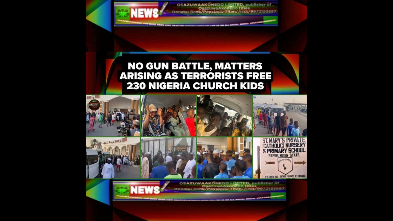 OsazuwaAkonedo Podcast Video ~ No Gun Battle, Matters Arising As Terrorists Free 230 Nigeria Church Kids ~ December 23, 2025 9:59 am