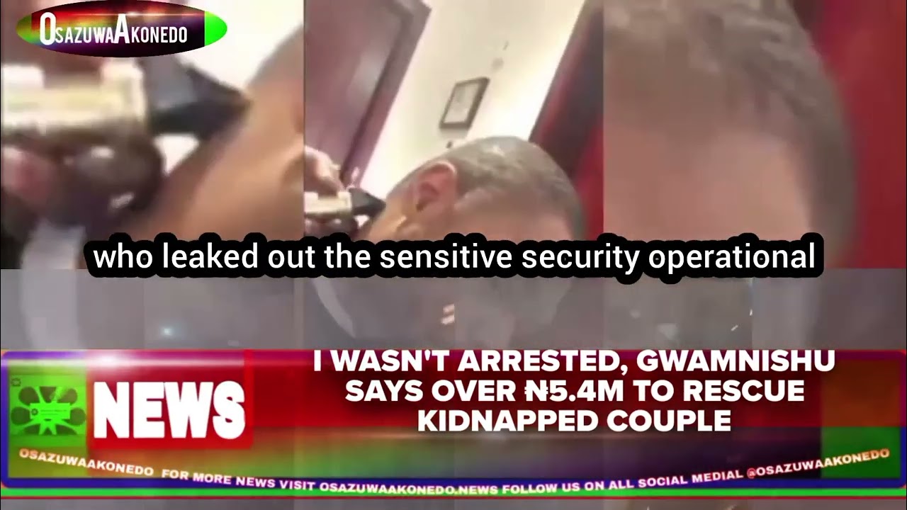OsazuwaAkonedo Video ~ I Wasn't Arrested, Gwamnishu Says Over ₦5 4m To Rescue Kidnapped Couple ~ December 23, 2025 4:09 pm