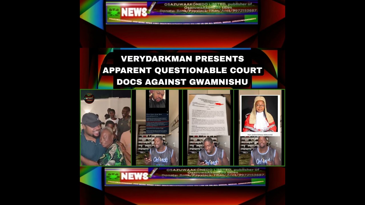 OsazuwaAkonedo Podcast Video ~ VeryDarkMan Presents Apparent Questionable Court Docs Against Gwamnishu ~ December 24, 2025 4:04 pm