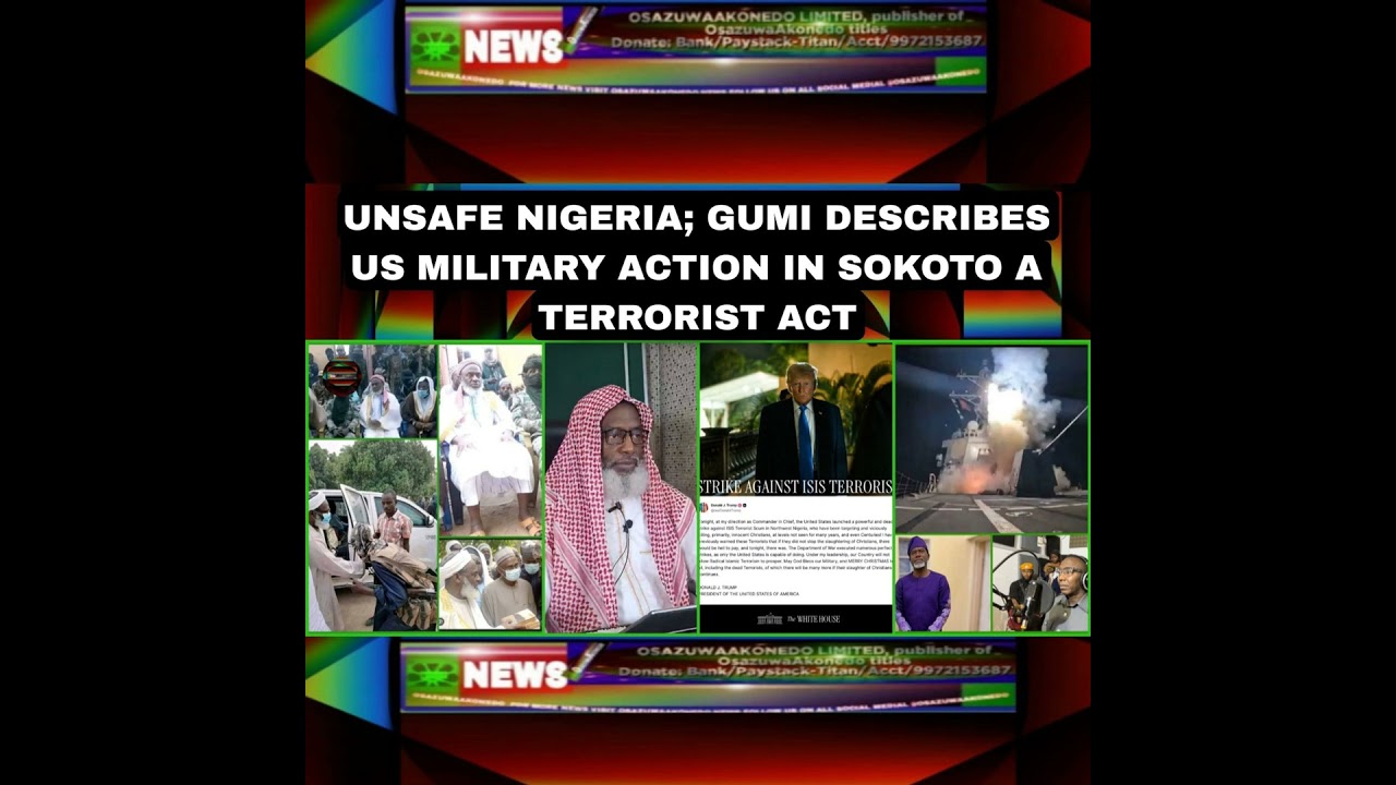 OsazuwaAkonedo Podcast Video ~ Unsafe Nigeria; Gumi Describes US Military Action In Sokoto A Terrorist Act