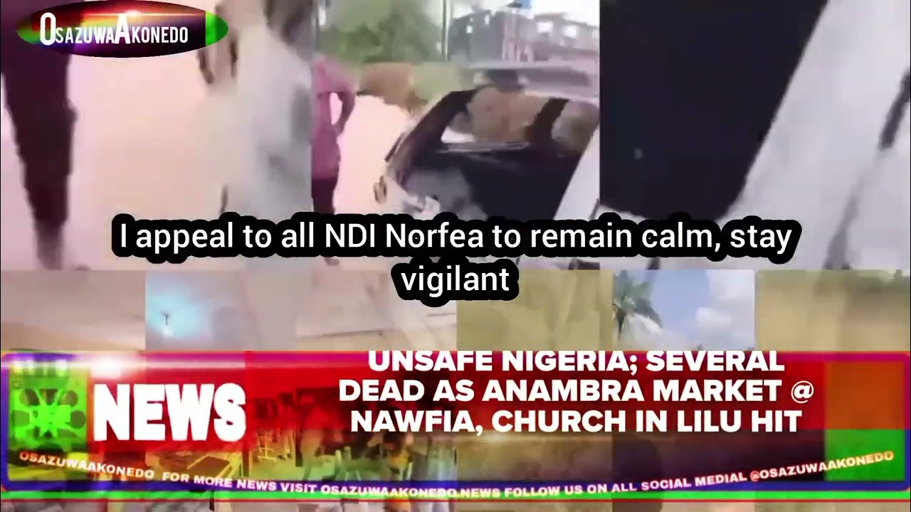 OsazuwaAkonedo Video ~ Unsafe Nigeria; Several Dead As Anambra Market @ Nawfia, Church In Lilu Hit