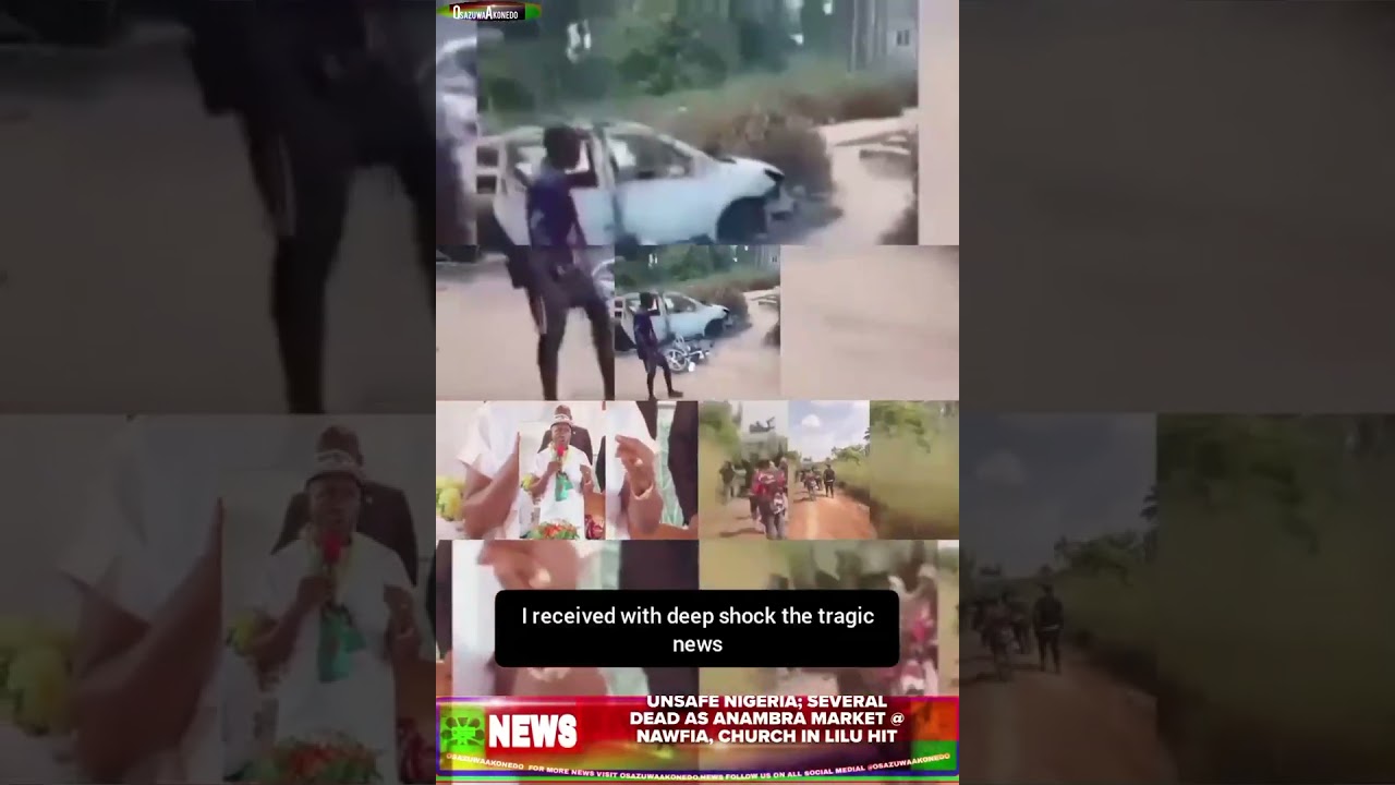 OsazuwaAkonedo BriefRecall ~ Unsafe Nigeria; Several Dead As Anambra Market @ Nawfia, Church In Lilu Hit