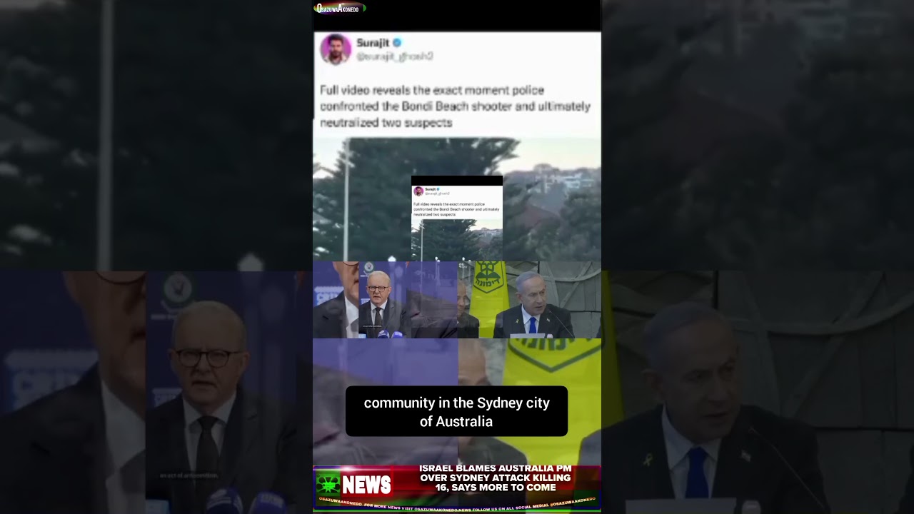 OsazuwaAkonedo ReelNews ~ Israel Blames Australia PM Over Sydney Attack Killing 16, Says More To Come