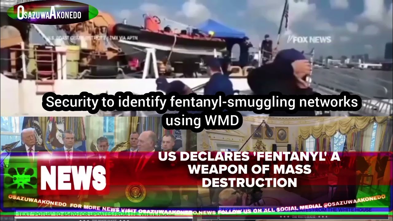 OsazuwaAkonedo Video ~ US Declares 'Fentanyl' A Weapon Of Mass Destruction