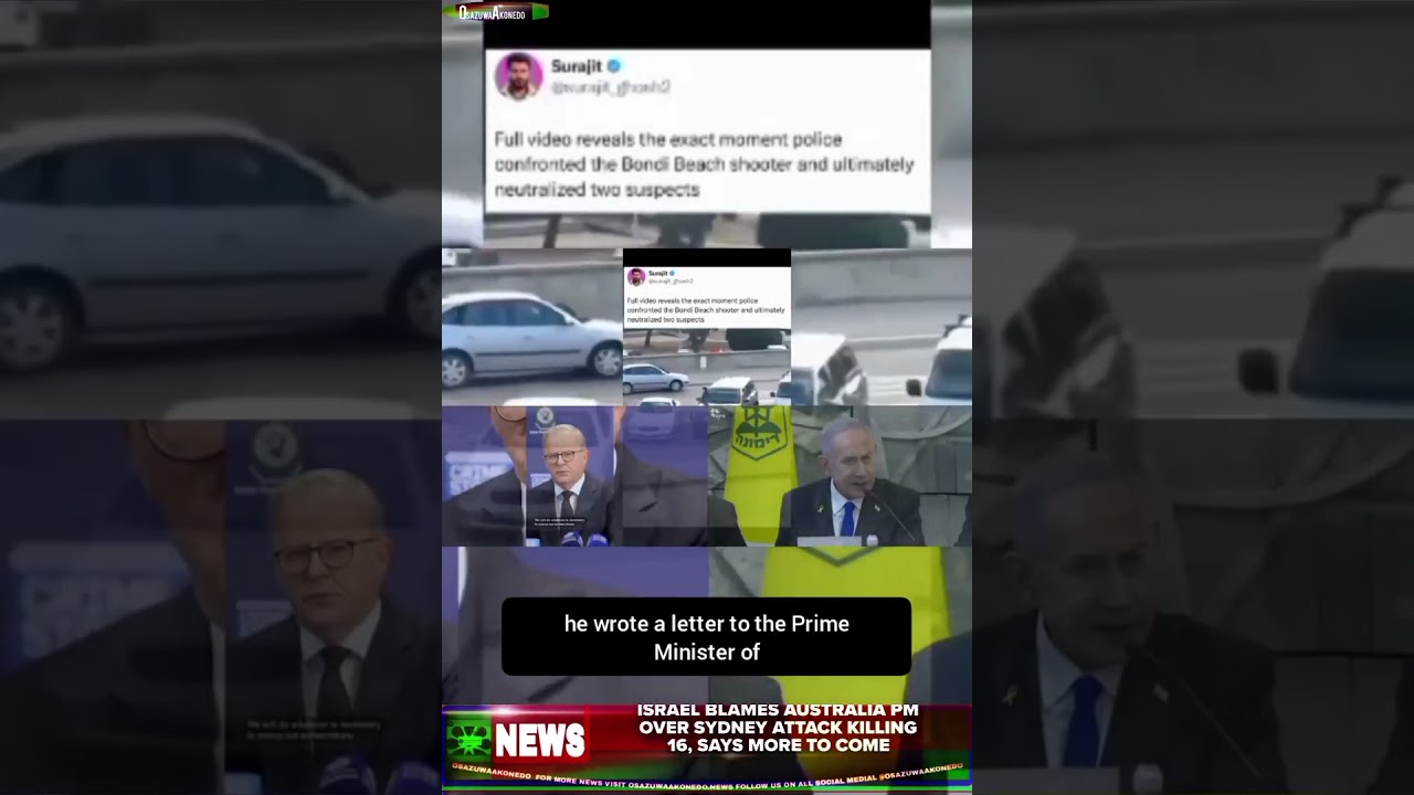 OsazuwaAkonedo BriefRecall ~ Israel Blames Australia PM Over Sydney Attack Killing 16, Says More To Come