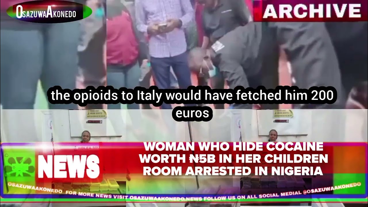 OsazuwaAkonedo CrimeFighting ~ Woman Who Hide Cocaine Worth ₦5b In Her Children Room Arrested In Nigeria