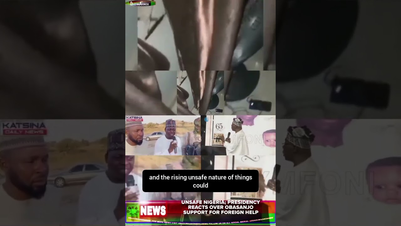 OsazuwaAkonedo BriefRecall ~ Unsafe Nigeria; Presidency Reacts Over Obasanjo Support For Foreign Help