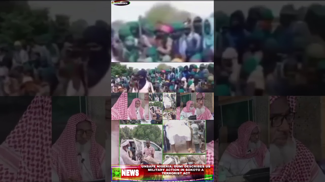 OsazuwaAkonedo NinetySeconds ~ Unsafe Nigeria; Gumi Describes US Military Action In Sokoto A Terrorist Act