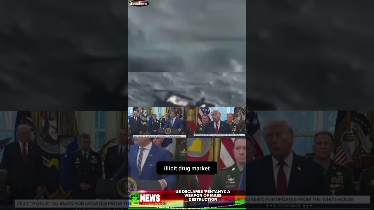 OsazuwaAkonedo ReelNews ~ US Declares 'Fentanyl' A Weapon Of Mass Destruction