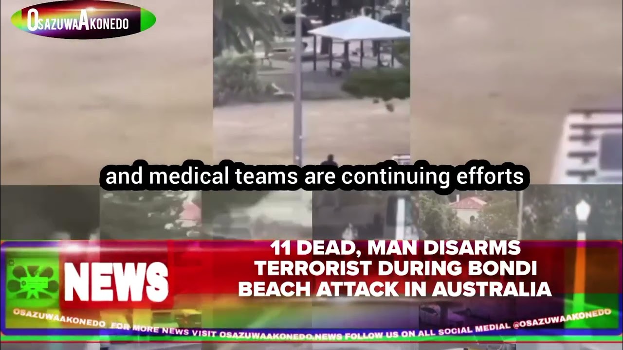 OsazuwaAkonedo Video ~ 11 Dead, Man Disarms Terrorist During Bondi Beach Attack In Australia