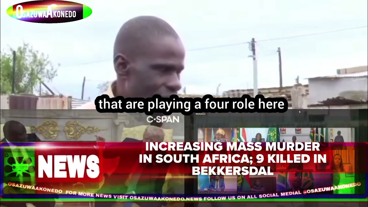 OsazuwaAkonedo Video ~ Increasing Mass Murder In South Africa; 9 Killed In Bekkersdal