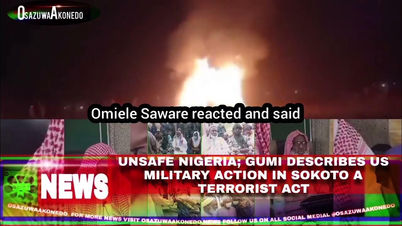 OsazuwaAkonedo Video ~ Unsafe Nigeria; Gumi Describes US Military Action In Sokoto A Terrorist Act