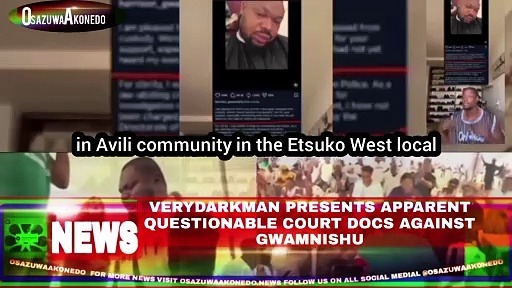 Video ~ VeryDarkMan Presents Apparent Questionable Court Docs Against Gwamnishu