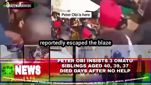 Video ~ Peter Obi Insists 3 Omatu Siblings Aged 40, 39, 37 Died Days After No Help