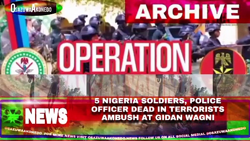 Video ~ 5 Nigeria Soldiers, Police Officer Dead In Terrorists Ambush At Gidan Wagni