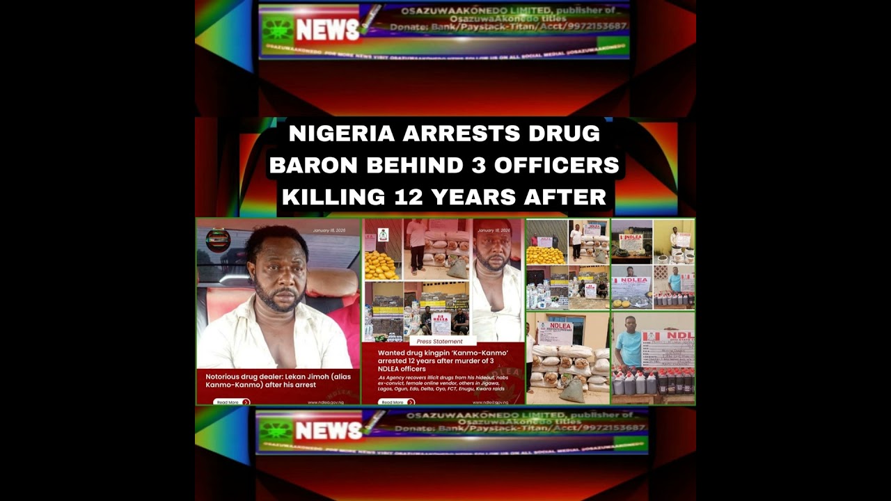 OsazuwaAkonedo Podcast Video ~ Nigeria Arrests Drug Baron Behind 3 Officers Killing 12 Years After