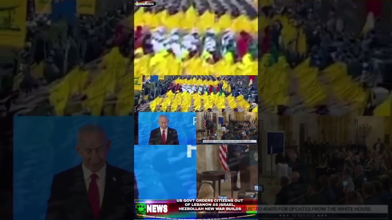 OsazuwAkoned Brief ~ US Govt Orders Citizens Out of Lebanon As Israel, Hezbollah New War Builds