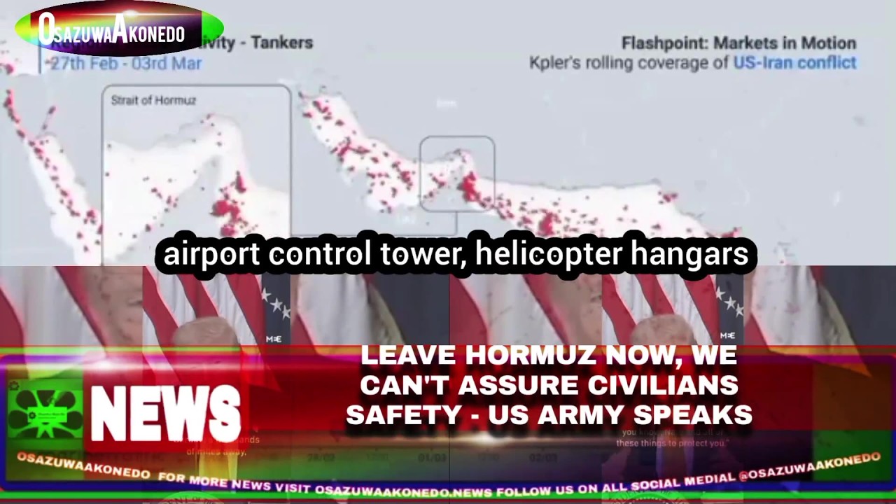 OsazuwaAkonedo Video ~ Leave Hormuz Now, We Can’t Assure Civilians Safety – US Army Speaks