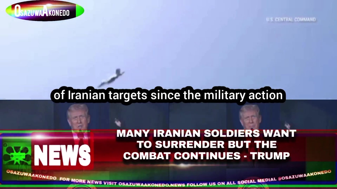 OsazuwaAkonedo Video ~ Many Iranian Soldiers Want To Surrender But The Combat Continues – Trump