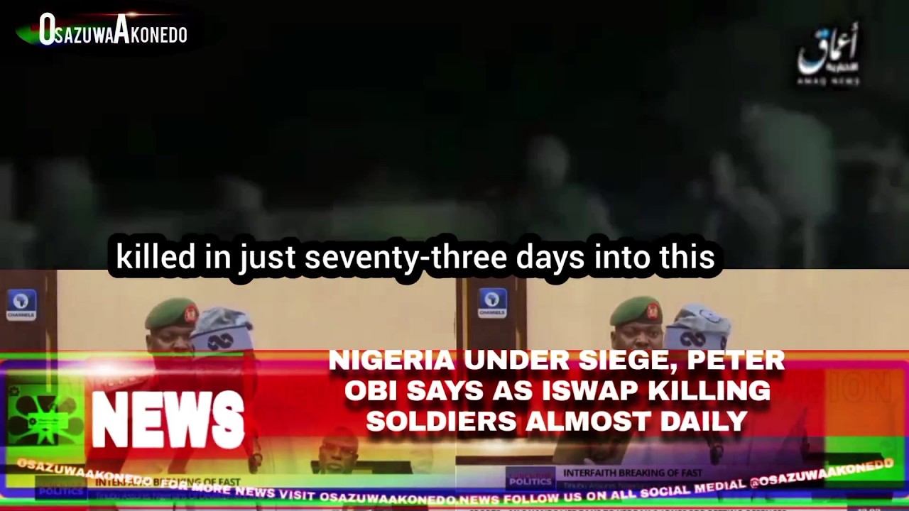 OsazuwaAkonedo Video ~ Nigeria Under Siege, Peter Obi Says As ISWAP Killing Soldiers Almost Daily