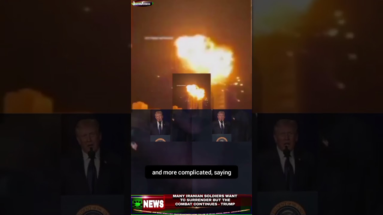 OsazuwAkoned Brief ~ Many Iranian Soldiers Want To Surrender But The Combat Continues – Trump