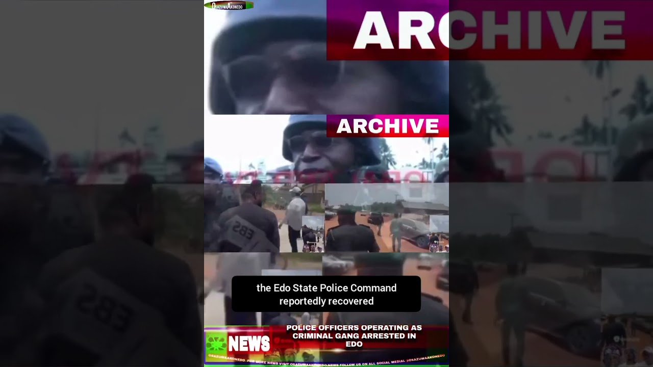 OsazuwaAkonedo NewsShort ~ Police Officers Operating As Criminal Gang Arrested In Edo