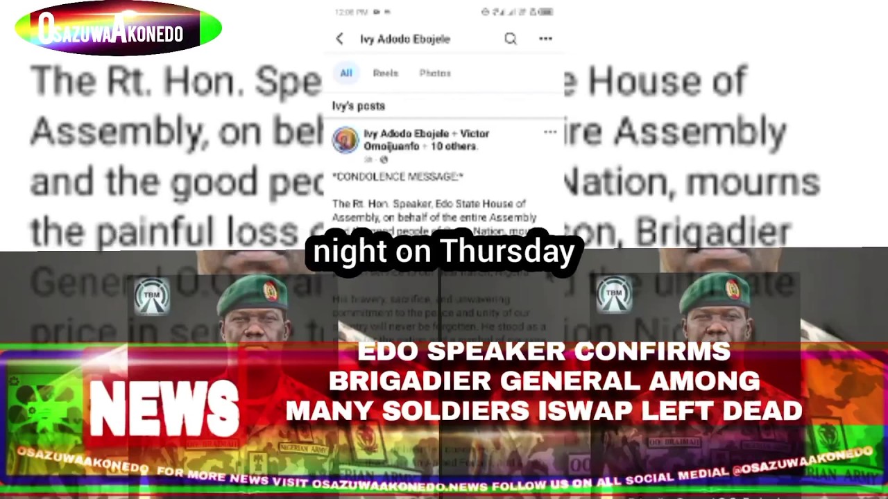 OsazuwaAkonedo Video ~ Edo Speaker Confirms Brigadier General Among Many Soldiers Iswap Left Dead