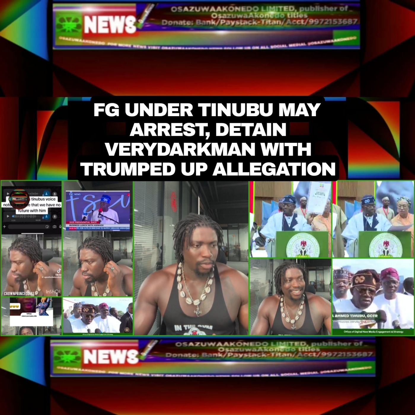 OsazuwaAkonedo Audio ~ FG Under Tinubu May Arrest, Detain VeryDarkMan With Trumped Up Allegation